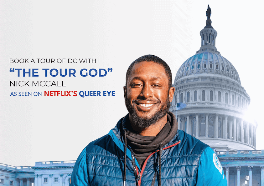 Nick McCall smiling in front of the US Capitol dome with text that reads Book a Tour of DC with “The Tour God” Nick McCall As Seen on Netflix’s Queer Eye